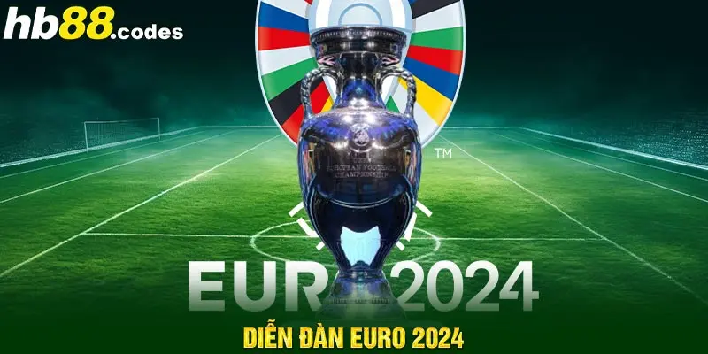 Diễn đàn Euro 2024 sôi động cùng ngày hội bóng đá đỉnh cao